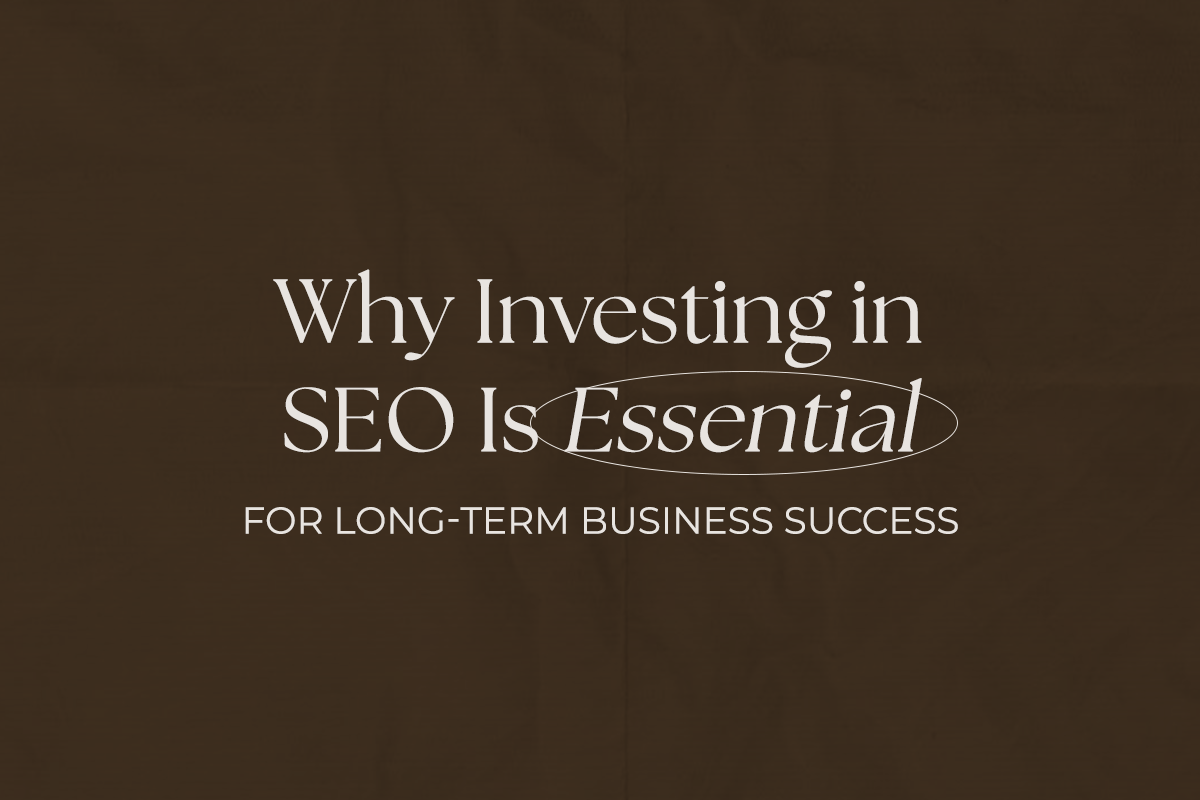 Why Investing in SEO Is Essential for Long-Term Business Success