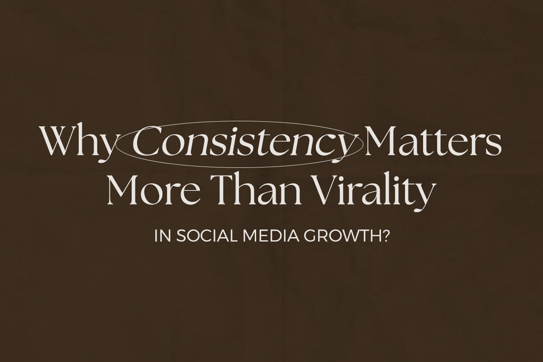 Why Consistency Matters More Than Virality in Social Media Growth?